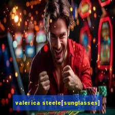 valerica steele[sunglasses]